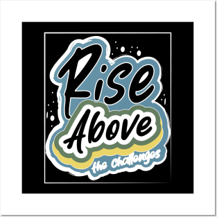 Rise Above The Challenges Posters and Art